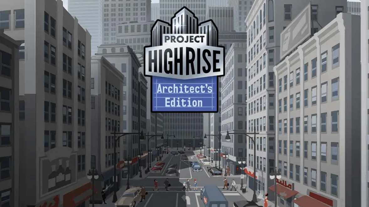 《大厦管理者：建筑大师版 Project Highrise: Architects Edition》Switch中文版NSP下载 – 含1.0.0补丁-创领云聚